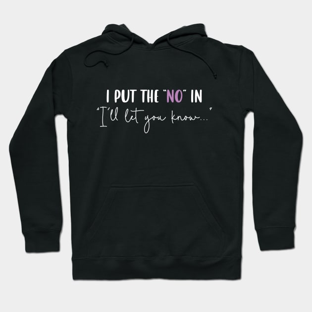 I Put the "No" in "I'll Let You Know" v2 Hoodie by Capricorn Jones